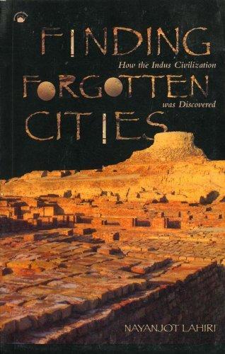 Finding Forgotten Cities: How the Indus Civilization was Discovered 