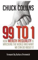 99 to 1: How Wealth Inequality is Wrecking The World And What We can Do About It