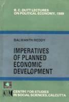 Imperatives of Planned Economic Development (R.C.Dutt Lectures on Political Economy) 