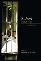 ISLAM IN SOUTH ASIA IN PRACTICE