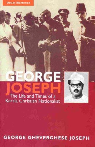 George Joseph: The Life and Times of a Kerala Christian Nationalist 