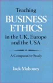 Teaching Business Ethics in the UK, Europe and the USA