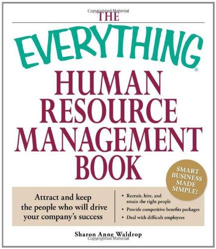 Everything Human Resource Management Book: Attract And Keep The People Who Will Drive Your Company's Success (Everything Series)
