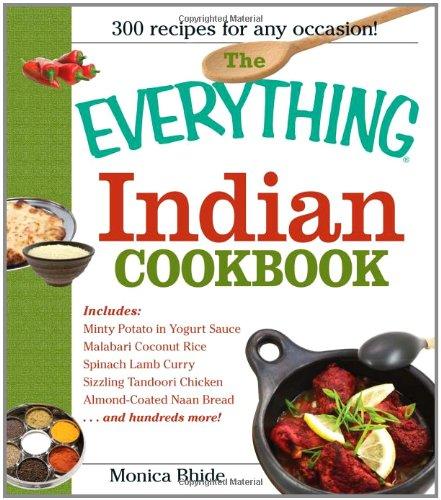The Everything Indian Cookbook: 300 Tantalizing Recipes--From Sizzling Tandoori Chicken to Fiery Lamb Vindaloo