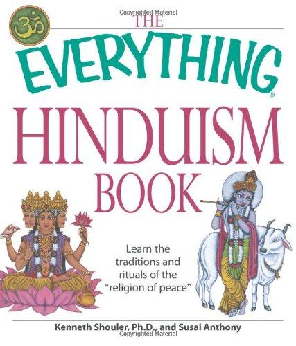 The Everything Hinduism Book: Learn the Traditions and Rituals of the 