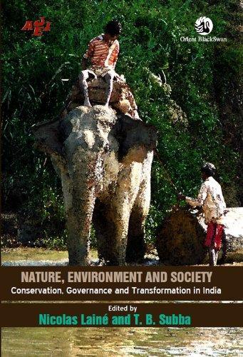 Nature, Environment And Society: Conservation, Governance And Transformation Of Nature In India