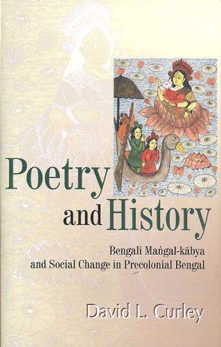 Poetry and History: Bengali Mangal-Kabya and Social Change in Precolonial Bengal