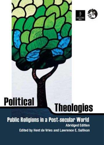Political Theologies: Public Religions in a Post-Secular World (Abridged Edition)