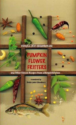 Pumpkin Flower Fritters and Other Classic Recipes From a Bengali Kitchen