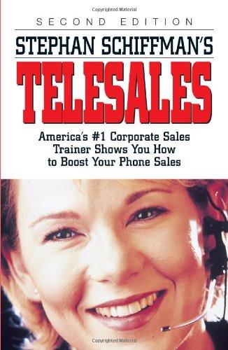 Stephan Schiffman’s Telesales, 2/e (America’s #1 Corporate Sales Trainer Shows you How to Boost Your Phone Sales)