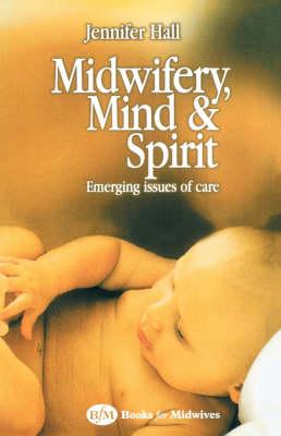 Midwifery, Mind and Spirit: Emerging Issues of Care