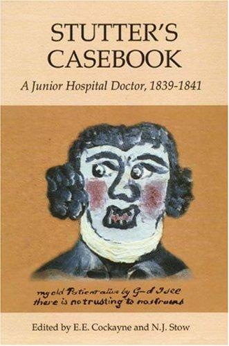 Stutter's Casebook: A Junior Hospital Doctor, 1839-1841