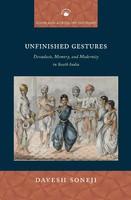 Unfinished Gestures: Devadasis, Memory, and Modernity in South India