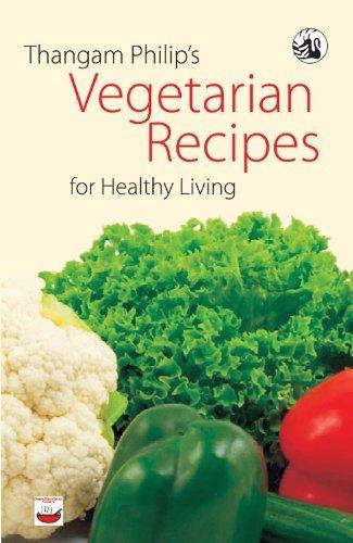 Thangam Philip's Vegetarian Recipes for Healthy Living 