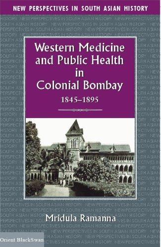 Western Medicine and Public Health in Colonial Bombay: 1845-1895 