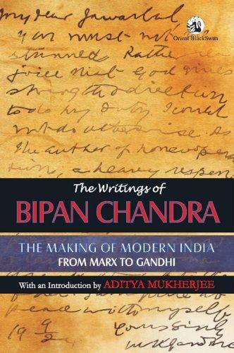 The Writings of Bipan Chandra-The Making of Modern India: From Marx to Gandhi 