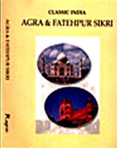 Agra and Fatehpur Sikri (Classic India)