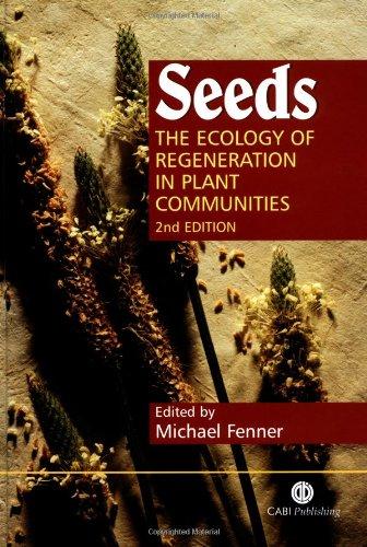 Seeds: The Ecology of Regeneration in Plant Communities, 2nd Edition