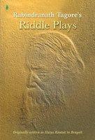 Rabindranath Tagore's Riddle Plays 