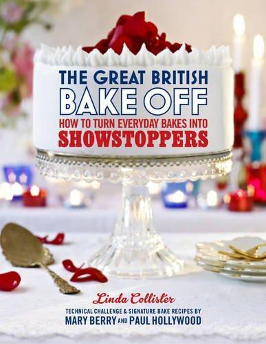 The Great British Bake Off: How to Turn Everyday Bakes Into Showstoppers 