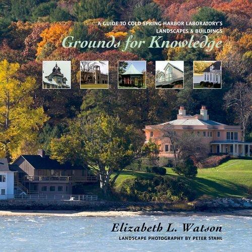 Grounds for Knowledge: A Guide to Cold Spring Harbor Laboratory's Landscapes & Buildings