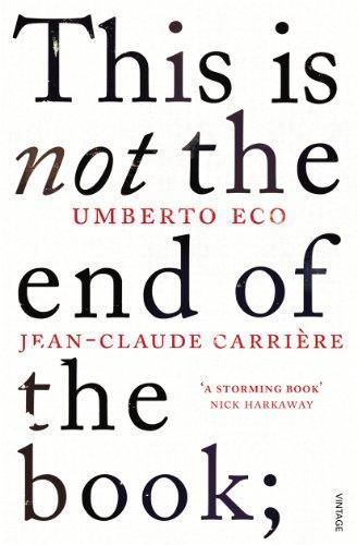 This is Not the End of the Book: A Conversation Curated by Jean-Philippe de Tonnac 