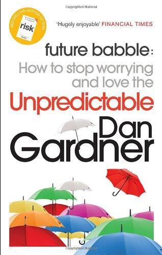 Future Babble: How to Stop Worrying and Love the Unpredictable 