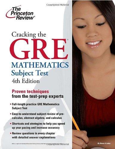 Cracking the GRE Mathematics Subject Test, 4th Edition (Graduate School Test Preparation) 