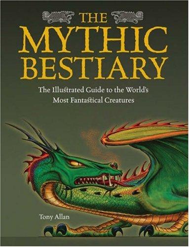 The Mythic Bestiary: The Illustrated Guide to the World