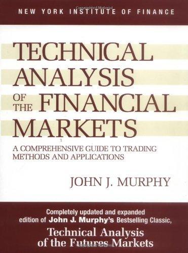 Technical Analysis of the Financial Markets: A Comprehensive Guide to Trading Methods and Applications (New York Institute of Finance) 