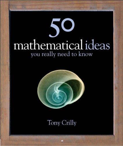 50 Mathematical Ideas You Need To Know
