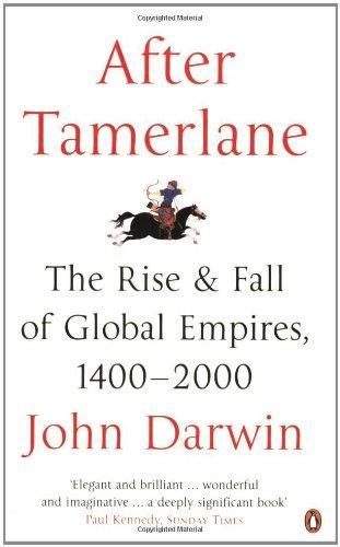 After Tamerlane: The Rise and Fall of Global Empires, 1400-2000