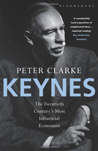 Keynes: The Twentieth Centurys Most Influential Economist