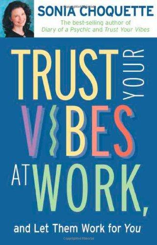 Trust Your Vibes at Work and Let Them Work for You!