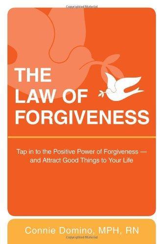 The Law of Forgiveness: Tap in to the Positive Power of Forgiveness--And Attract Good Things to Your Life