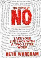 The Power Of No : Take Your Life Back With A Two Letter Word