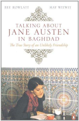 Talking About Jane Austen in Baghdad: The True Story of an Unlikely Friendship 