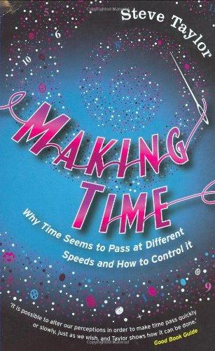 Making Time: Why Time Seems to Pass at Different Speeds and How to Control It 