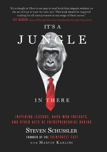 It's a Jungle in There: Inspiring Lessons, Hard-Won Insights, and Other Acts of Entrepreneurial Daring