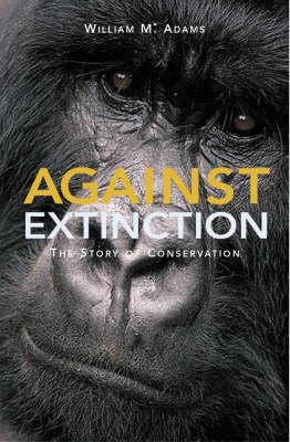 Against Extinction: The Story of Conservation