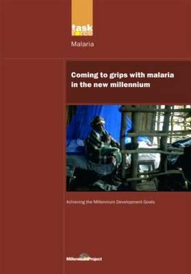 UN Millennium Development Library: Coming to Grips with Malaria in the New Millennium (Volume 7)