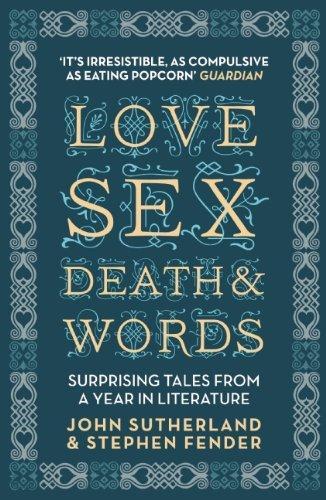 Love, Sex, Death And Words: Suprising Tales From A Year In Literature