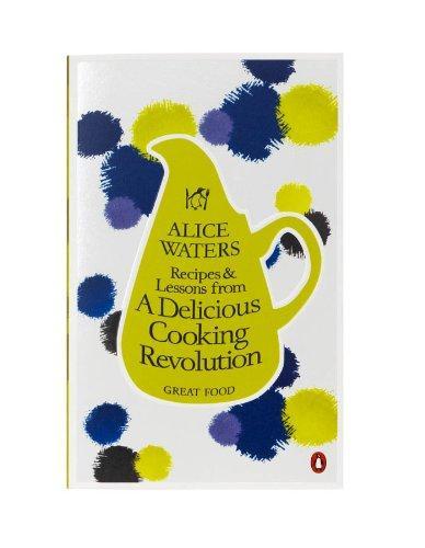 Recipes and Lessons from a Delicious Cooking Revolution