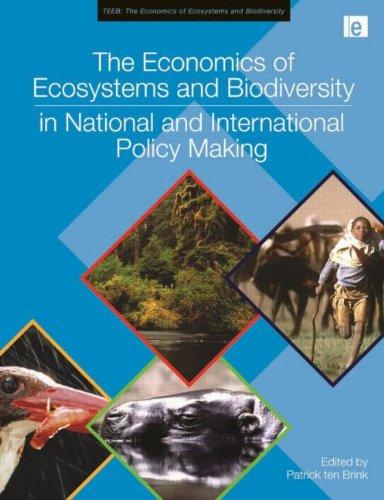 The Economics of Ecosystems and Biodiversity in National and International Policy Making (TEEB) (TEEB - The Economics of Ecosystems and Biodiversity)