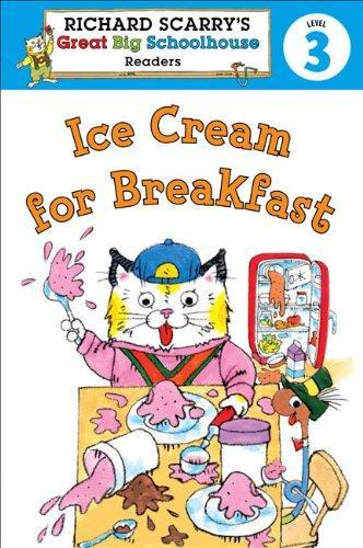 Richard Scarry's Readers (Level 3): Ice Cream for Breakfast (Richard Scarry's Great Big Schoolhouse) 