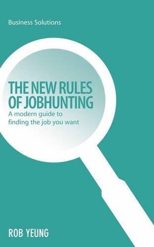 New Rules of Jobhunting: A Modern Guide to Finding the Job You Want (Business Solutions) 