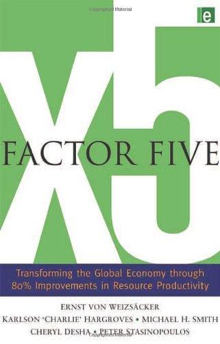 Factor Five: Transforming the Global Economy through 80% Improvements in Resource Productivity