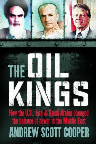 Oil Kings: How the West, Iran, and Saudi Arabia Changed the Balance of Power in the Middle East
