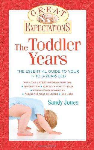 Great Expectations: The Toddler Years:The\nEssential Guide to Your 1- to 3-Year-Old