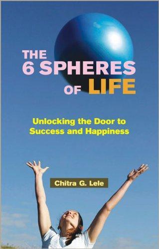 The 6 Spheres of Life: Unlocking the Door to Success and Happiness